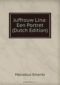 Книга Juffrouw Lina: Een Portret (Dutch Edition) на ReadRate.com книга Juffrouw Lina: Een Portret (Dutch Edition)