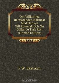 Книга Om Villkorliga Rattsarenden Narmast Med Hansyn Till Romersk Och Nu Gallande Tysk Ratt (Finnish Edition) на ReadRate.com книга Om Villkorliga Rattsarenden Narmast Med Hansyn Till Romersk Och Nu Gallande Tysk Ratt (Finnish Edition)