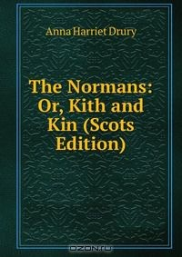 Книга The Normans: Or, Kith and Kin (Scots Edition) на ReadRate.com книга The Normans: Or, Kith and Kin (Scots Edition)