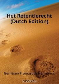 Книга Het Retentierecht (Dutch Edition) на ReadRate.com книга Het Retentierecht (Dutch Edition)