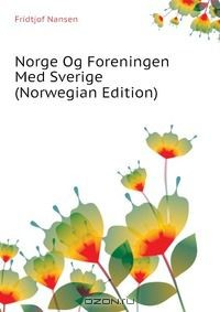 Книга Norge Og Foreningen Med Sverige (Norwegian Edition) на ReadRate.com книга Norge Og Foreningen Med Sverige (Norwegian Edition)