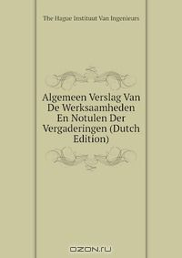 Книга Algemeen Verslag Van De Werksaamheden En Notulen Der Vergaderingen (Dutch Edition) на ReadRate.com книга Algemeen Verslag Van De Werksaamheden En Notulen Der Vergaderingen (Dutch Edition)