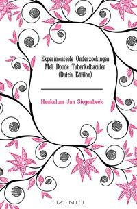 Книга Experimenteele Onderzoekingen Met Doode Tuberkelbacillen (Dutch Edition) на ReadRate.com книга Experimenteele Onderzoekingen Met Doode Tuberkelbacillen (Dutch Edition)