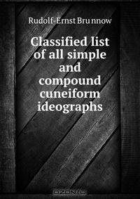 Книга Classified list of all simple and compound cuneiform ideographs на ReadRate.com книга Classified list of all simple and compound cuneiform ideographs