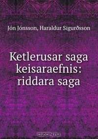 Книга Ketlerusar saga keisaraefnis: riddara saga на ReadRate.com книга Ketlerusar saga keisaraefnis: riddara saga