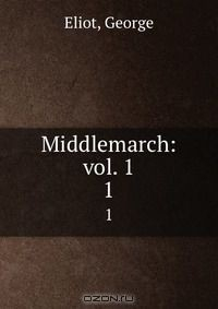 Книга Middlemarch: vol. 1 на ReadRate.com книга Middlemarch: vol. 1