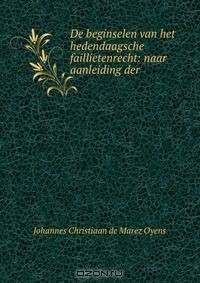 Книга De beginselen van het hedendaagsche faillietenrecht: naar aanleiding der . на ReadRate.com книга De beginselen van het hedendaagsche faillietenrecht: naar aanleiding der .
