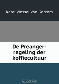 Книга De Preanger-regeling der koffiecultuur на ReadRate.com книга De Preanger-regeling der koffiecultuur