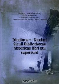 Книга Diodoros =: Diodori Siculi Bibliothecae historicae libri qui supersunt на ReadRate.com книга Diodoros =: Diodori Siculi Bibliothecae historicae libri qui supersunt