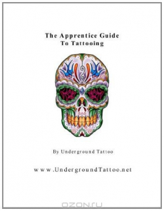 Книга The Apprentice Guide To Tattooing (Volume 1) на ReadRate.com книга The Apprentice Guide To Tattooing (Volume 1)
