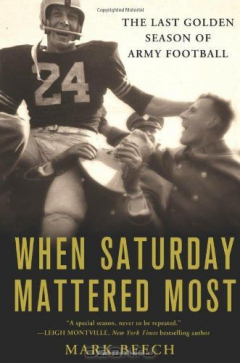 Книга When Saturday Mattered Most: The Last Golden Season of Army Football на ReadRate.com книга When Saturday Mattered Most: The Last Golden Season of Army Football