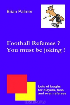 Книга Football referees? You must be joking ! на ReadRate.com книга Football referees? You must be joking !