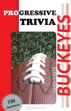 Книга Ohio State Buckeyes Football: Progressive Trivia на ReadRate.com книга Ohio State Buckeyes Football: Progressive Trivia