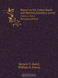 Книга Report on the United States and Mexican boundary survey на ReadRate.com книга Report on the United States and Mexican boundary survey