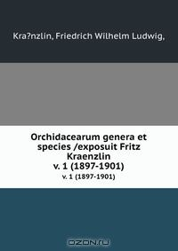 Книга Orchidacearum genera et species /exposuit Fritz Kraenzlin. на ReadRate.com книга Orchidacearum genera et species /exposuit Fritz Kraenzlin.