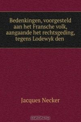 книга Bedenkingen, voorgesteld aan het Fransche volk, aangaande het rechtsgeding, tegens Lodewyk den .