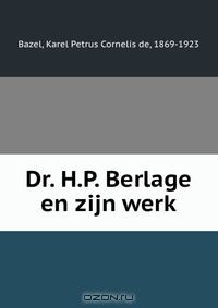 Книга Dr. H.P. Berlage en zijn werk на ReadRate.com книга Dr. H.P. Berlage en zijn werk