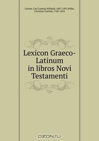 Книга Lexicon Graeco-Latinum in libros Novi Testamenti на ReadRate.com книга Lexicon Graeco-Latinum in libros Novi Testamenti