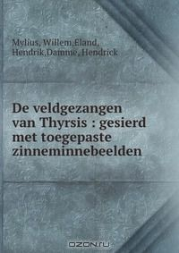 Книга De veldgezangen van Thyrsis : gesierd met toegepaste zinneminnebeelden на ReadRate.com книга De veldgezangen van Thyrsis : gesierd met toegepaste zinneminnebeelden