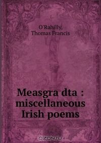 Книга Measgra dta : miscellaneous Irish poems на ReadRate.com книга Measgra dta : miscellaneous Irish poems