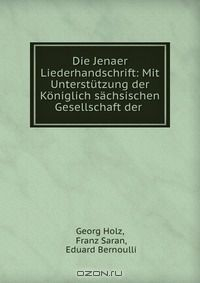 Книга Die Jenaer Liederhandschrift: Mit Unterstutzung der Koniglich sachsischen Gesellschaft der . на ReadRate.com книга Die Jenaer Liederhandschrift: Mit Unterstutzung der Koniglich sachsischen Gesellschaft der .