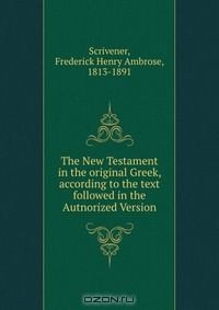 Книга The New Testament in the original Greek, according to the text followed in the Autnorized Version на ReadRate.com книга The New Testament in the original Greek, according to the text followed in the Autnorized Version