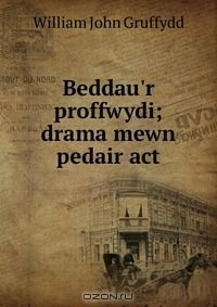 Книга Beddau'r proffwydi; drama mewn pedair act на ReadRate.com книга Beddau'r proffwydi; drama mewn pedair act