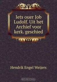 Книга Iets ouer Job Ludolf. Uit het Archief voor kerk. geschied на ReadRate.com книга Iets ouer Job Ludolf. Uit het Archief voor kerk. geschied