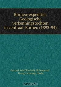 Книга Borneo-expeditie: Geologische verkenningstochten in centraal-Borneo (1893-94) на ReadRate.com книга Borneo-expeditie: Geologische verkenningstochten in centraal-Borneo (1893-94)