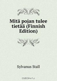 Книга Mita pojan tulee tietaa (Finnish Edition) на ReadRate.com книга Mita pojan tulee tietaa (Finnish Edition)