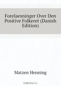 Книга Forelaesninger Over Den Positive Folkeret (Danish Edition) на ReadRate.com книга Forelaesninger Over Den Positive Folkeret (Danish Edition)