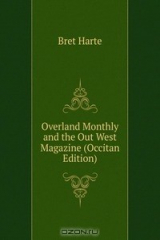 книга Overland Monthly and the Out West Magazine (Occitan Edition)