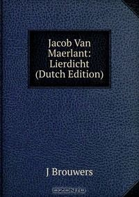 Книга Jacob Van Maerlant: Lierdicht (Dutch Edition) на ReadRate.com книга Jacob Van Maerlant: Lierdicht (Dutch Edition)