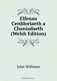 Книга Elfenau Cerddoriaeth a Chaniadaeth (Welsh Edition) на ReadRate.com книга Elfenau Cerddoriaeth a Chaniadaeth (Welsh Edition)