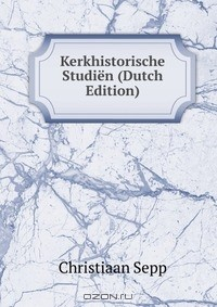 Книга Kerkhistorische Studien (Dutch Edition) на ReadRate.com книга Kerkhistorische Studien (Dutch Edition)