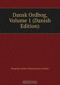 Книга Dansk Ordbog, Volume 1 (Danish Edition) на ReadRate.com книга Dansk Ordbog, Volume 1 (Danish Edition)