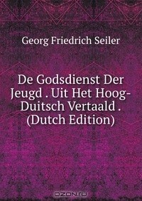 Книга De Godsdienst Der Jeugd . Uit Het Hoog-Duitsch Vertaald . (Dutch Edition) на ReadRate.com книга De Godsdienst Der Jeugd . Uit Het Hoog-Duitsch Vertaald . (Dutch Edition)