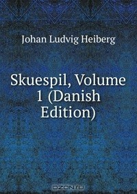 Книга Skuespil, Volume 1 (Danish Edition) на ReadRate.com книга Skuespil, Volume 1 (Danish Edition)