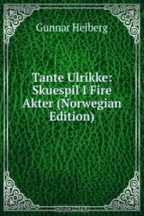 книга Tante Ulrikke: Skuespil I Fire Akter (Norwegian Edition)