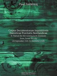 Книга Corpus Documentorum Inquisitionis Haereticae Pravitatis Neerlandicae на ReadRate.com книга Corpus Documentorum Inquisitionis Haereticae Pravitatis Neerlandicae