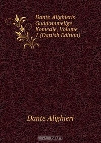 Книга Dante Alighieris Guddommelige Komedie, Volume 1 (Danish Edition) на ReadRate.com книга Dante Alighieris Guddommelige Komedie, Volume 1 (Danish Edition)