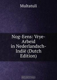 Книга Nog-Eens: Vrye-Arbeid in Nederlandsch-Indie (Dutch Edition) на ReadRate.com книга Nog-Eens: Vrye-Arbeid in Nederlandsch-Indie (Dutch Edition)