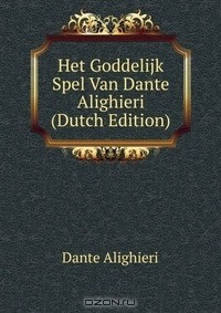 Книга Het Goddelijk Spel Van Dante Alighieri (Dutch Edition) на ReadRate.com книга Het Goddelijk Spel Van Dante Alighieri (Dutch Edition)