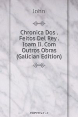 книга Chronica Dos . Feitos Del Rey . Ioam Ii. Com Outros Obras (Galician Edition)