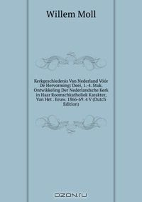 Книга Kerkgeschiedenis Van Nederland Voor De Hervorming: Deel, 1.-4. Stuk. Ontwikkeling Der Nederlandsche Kerk in Haar Roomschkatholiek Karakter, Van Het . Eeuw. 1866-69. 4 V (Dutch Edition) на ReadRate.com книга Kerkgeschiedenis Van Nederland Voor De Hervorming: Deel, 1.-4. Stuk. Ontwikkeling Der Nederlandsche Kerk in Haar Roomschkatholiek Karakter, Van Het . Eeuw. 1866-69. 4 V (Dutch Edition)