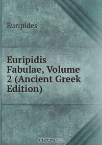 книга Euripidis Fabulae, Volume 2 (Ancient Greek Edition)