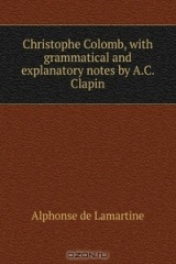 книга Christophe Colomb, with grammatical and explanatory notes by A.C. Clapin
