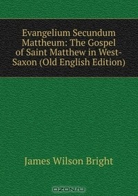Книга Evangelium Secundum Mattheum: The Gospel of Saint Matthew in West-Saxon (Old English Edition) на ReadRate.com книга Evangelium Secundum Mattheum: The Gospel of Saint Matthew in West-Saxon (Old English Edition)