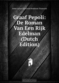 Книга Graaf Pepoli: De Roman Van Een Rijk Edelman (Dutch Edition) на ReadRate.com книга Graaf Pepoli: De Roman Van Een Rijk Edelman (Dutch Edition)