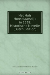 книга Het Huis Honselaarsdijk in 1638: Historische Novelle (Dutch Edition)